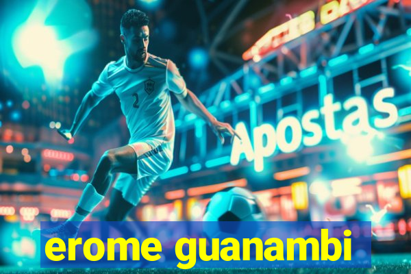 erome guanambi